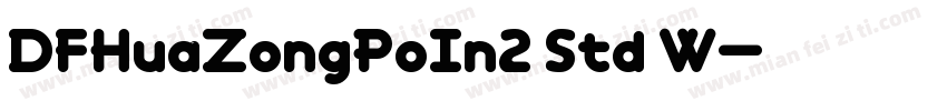 DFHuaZongPoIn2 Std W字体转换